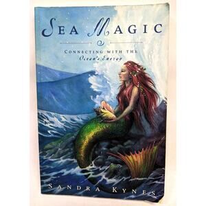 Sea Magic - Connecting with the Ocean's Energy - Sandra Kynes - 2008